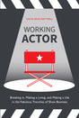 Working Actor: Breaking in, Making a Living, and Making a Life in the Fabulous Trenches of Show Business - Retail Maharaj