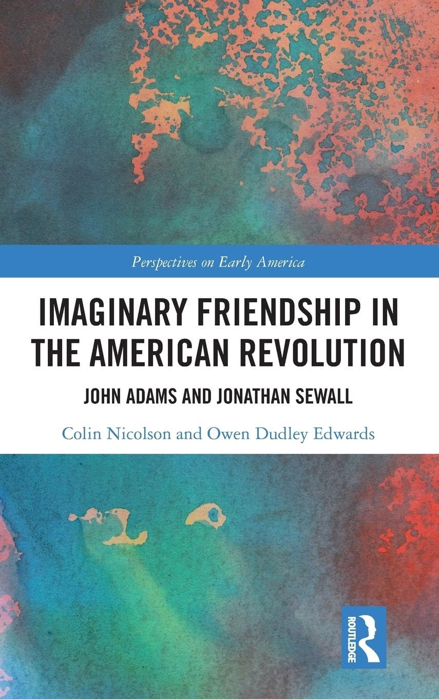 Imaginary Friendship in the American Revolution: John Adams and Jonathan Sewall: 3 (Perspectives on Early America) - Retail Maharaj