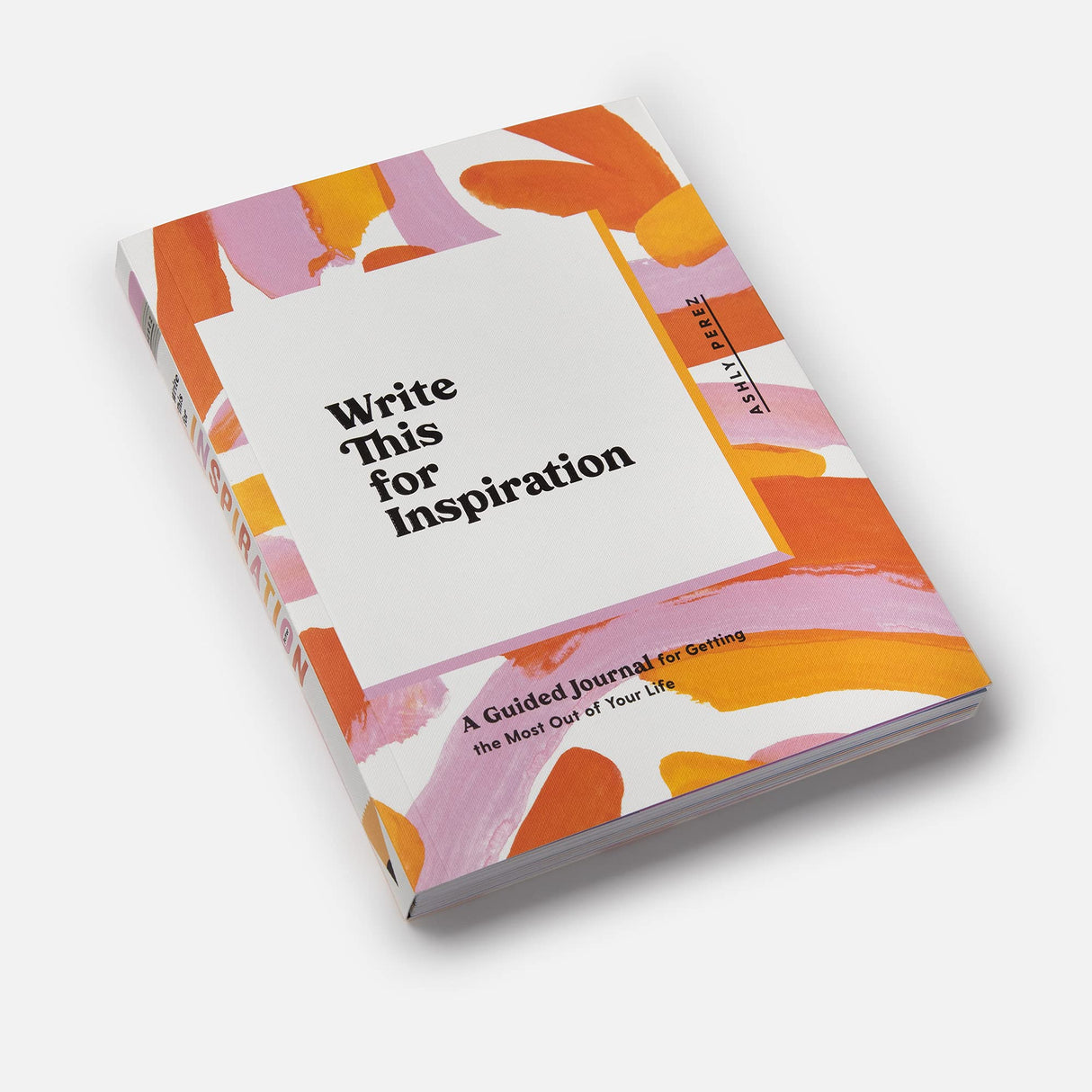 Write This for Inspiration: A Guided Journal for Getting the Most Out of Your Life