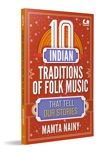 10 Indian Traditions of Folk Music That Tell Our Stories: Ages 10+ - Retail Maharaj