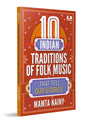 10 Indian Traditions of Folk Music That Tell Our Stories: Ages 10+ - Retail Maharaj