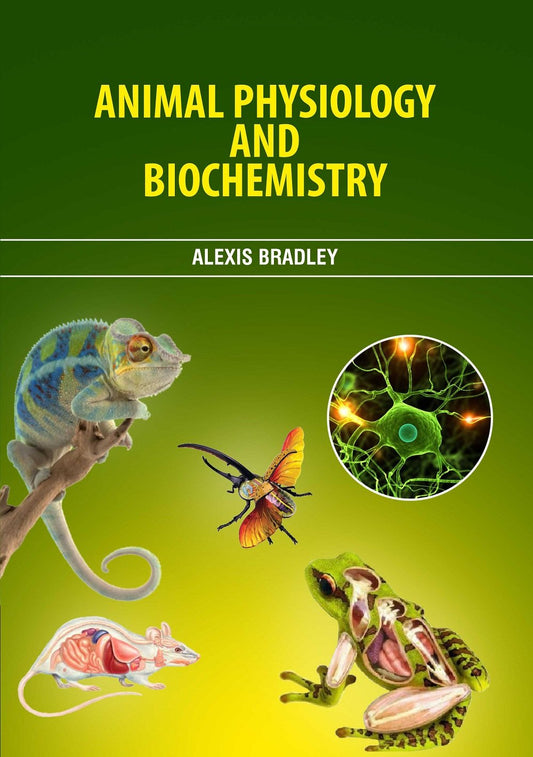 Animal Physiology and Biochemistry by Alexis Bradley