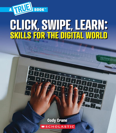 A True Book: Our Digital World: Click, Swipe, Learn: Skills For The Digital World - Retail Maharaj