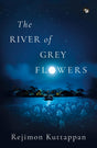 The River of Grey Flowers: A Novel - Retail Maharaj