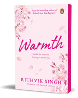 Warmth: Words for Anyone Trying to Move on | Bestselling Author Rithvik Singh’s Debut Book | Original Edition - Retail Maharaj