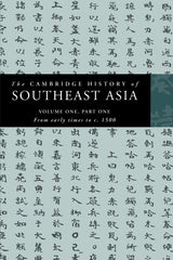 The Cambridge History of Southeast Asia: Volume 1, Part 1, from Early Times to C.1500 (The Cambridge History of Southeast Asia 4 Volume Paperback Set)