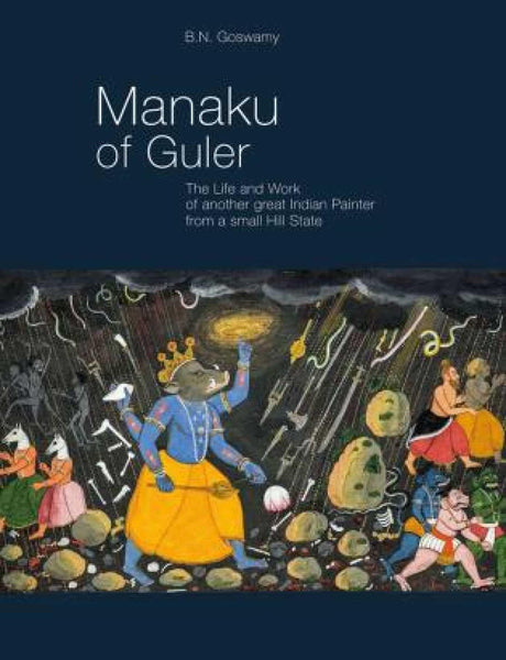 Manaku of Guler: The Life and Work of another great Indian Painter from a small Hill State - Retail Maharaj