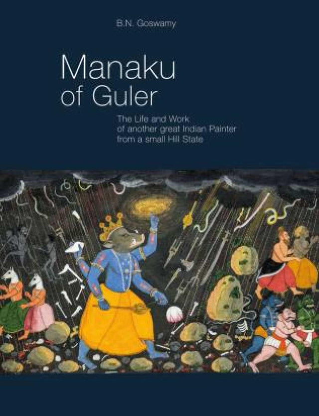 Manaku of Guler: The Life and Work of another great Indian Painter from a small Hill State - Retail Maharaj