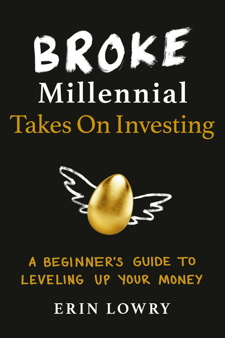 Broke Millennial Takes On Investing: A Beginner's Guide to Leveling Up Your Money - Retail Maharaj