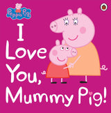 Peppa Pig: I Love You, Mummy Pig - Retail Maharaj