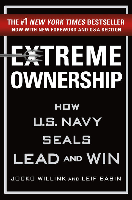 Extreme Ownership: How U.S. Navy SEALs Lead and Win (Extreme Ownership Trilogy Book 1) - Retail Maharaj