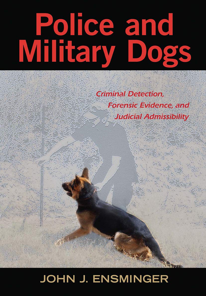 Police and Military Dogs: Criminal Detection, Forensic Evidence, and Judicial Admissibility - Retail Maharaj