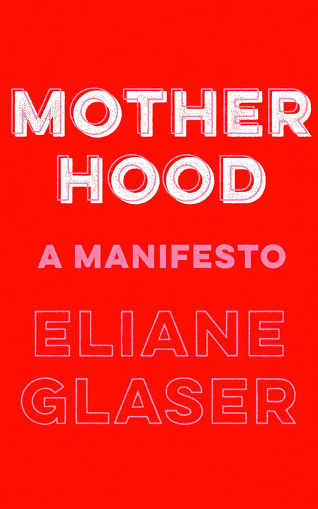 Motherhood: A Manifesto - Retail Maharaj