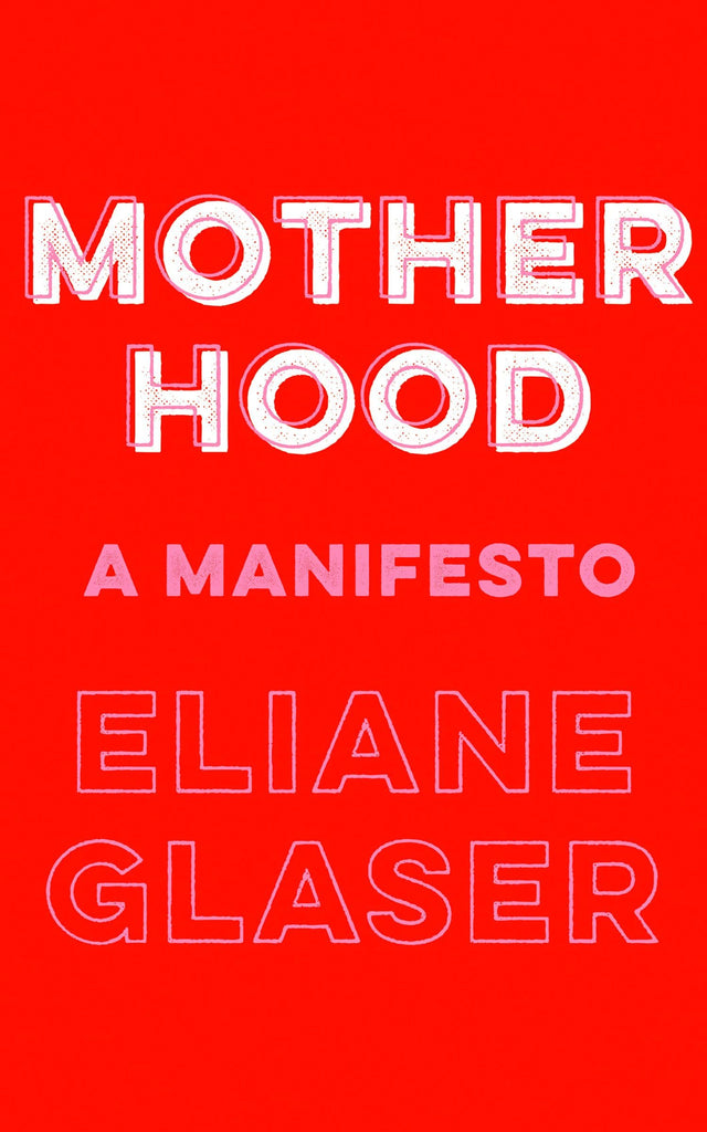 Motherhood: A Manifesto - Retail Maharaj