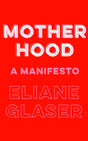 Motherhood: A Manifesto - Retail Maharaj