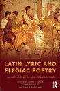 Latin Lyric and Elegiac Poetry: An Anthology of New Translations - Retail Maharaj