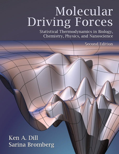 Molecular Driving Forces: Statistical Thermodynamics in Biology, Chemistry, Physics, and Nanoscience - Retail Maharaj