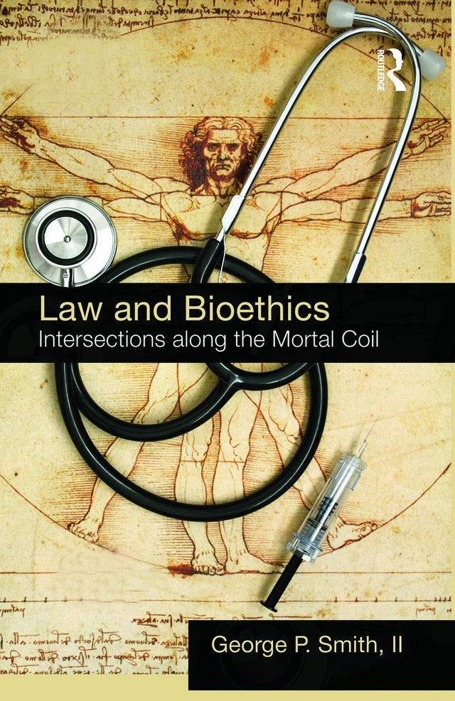 Law and Bioethics: Intersections Along the Mortal Coil - Retail Maharaj