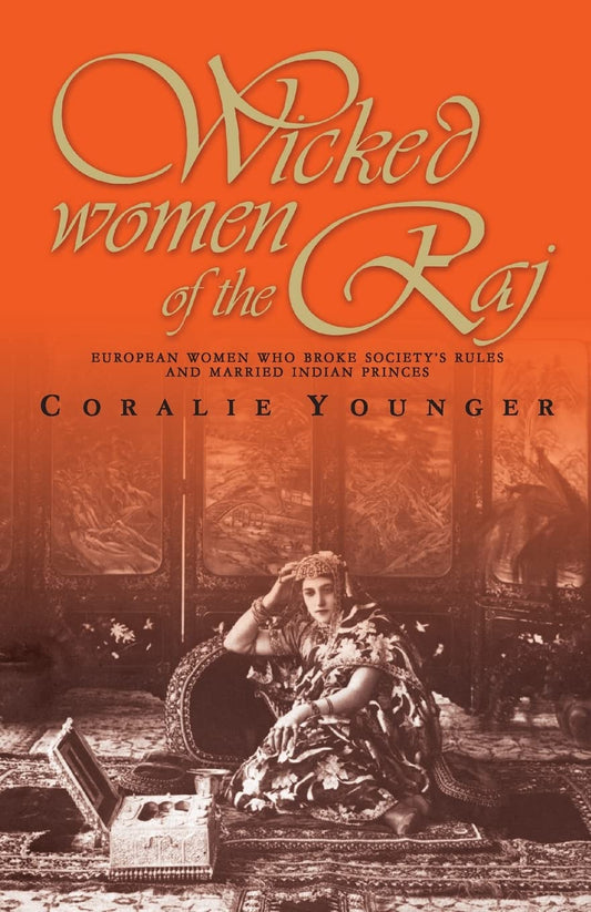 Wicked Women of the Ra: European Women Who Broke Society Rules and Married Life