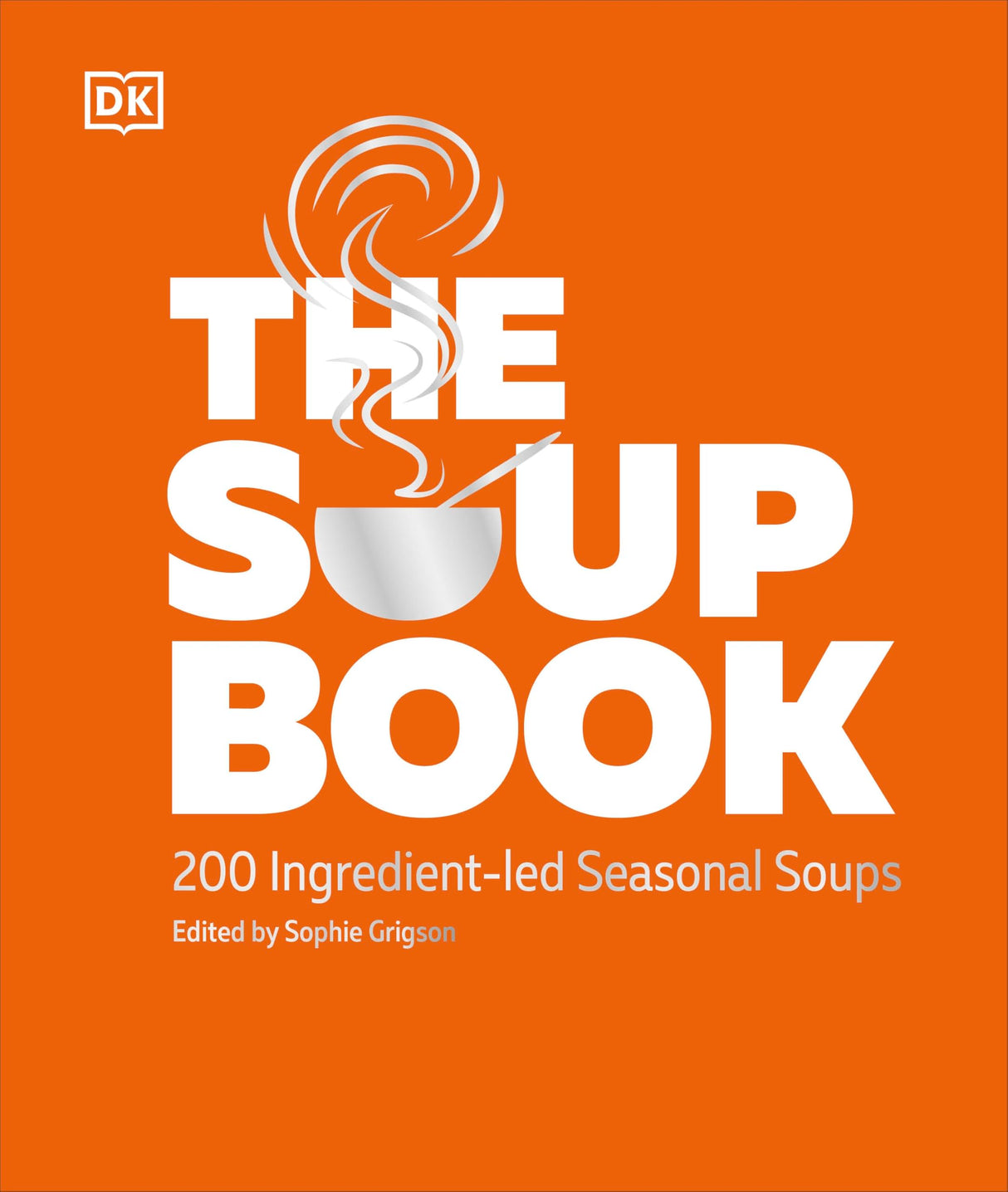 The Soup Book: 200 Recipes, Season by Season