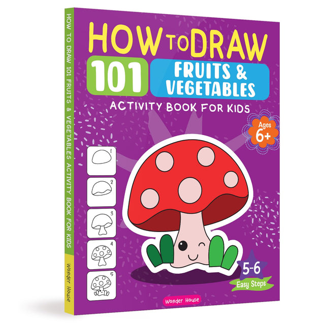 How to Draw: 101 Fruits and Vegetables | Step-by-Step Drawing Activity Book for Kids | Ages 5+ | Boost Creativity & Fine Motor Skills Through Art - Retail Maharaj