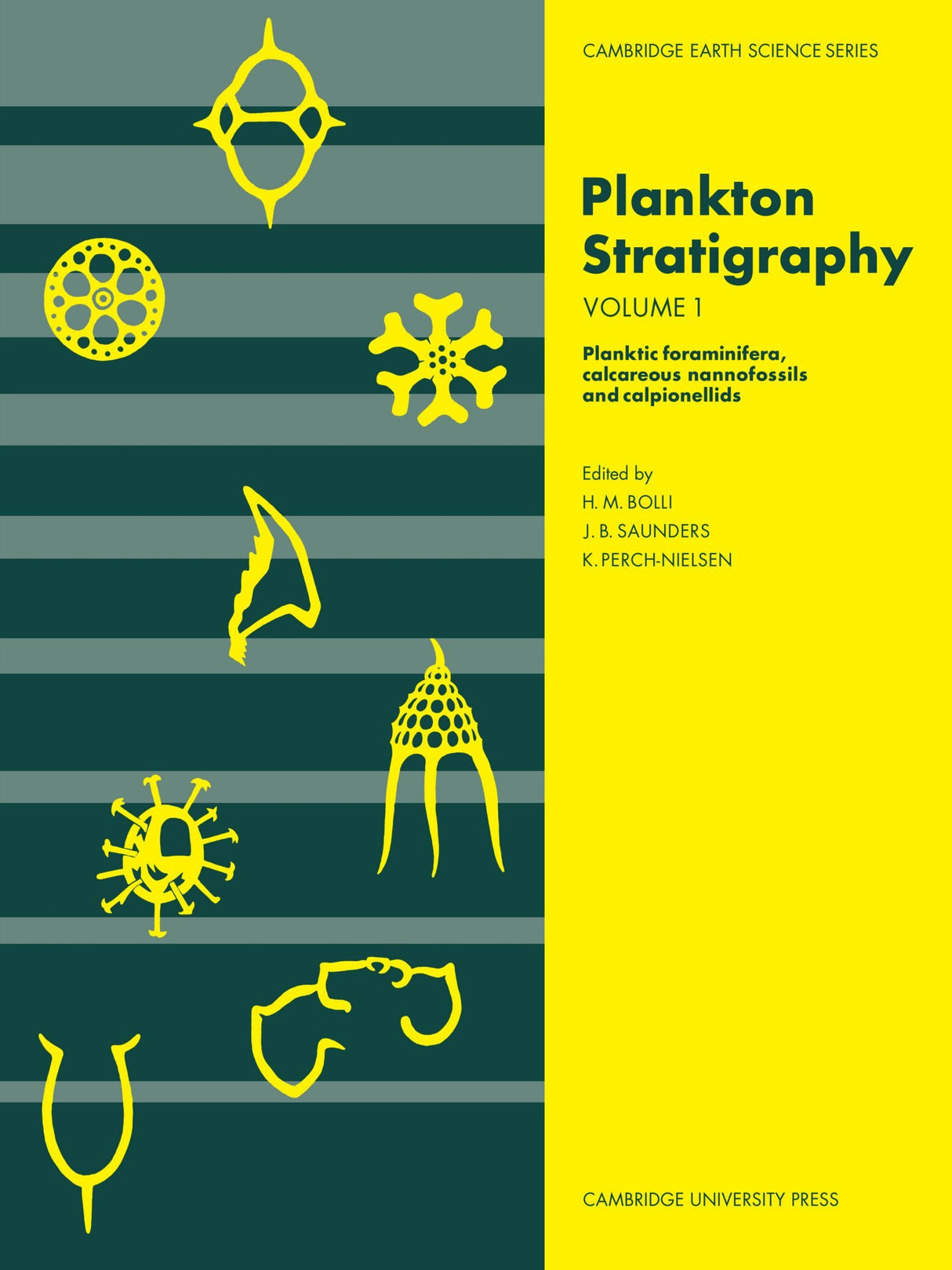 Plankton Stratigraphy: Volume 1, Planktic Foraminifera, Calcareous Nannofossils and Calpionellids (Cambridge Earth Science Series)