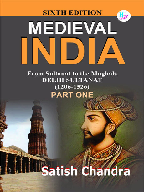 Medieval India : From Sultanat To The Mughal's - Delhi Sultanat (1206 - 1526) Part One - Retail Maharaj