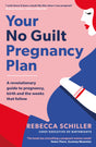 Your No Guilt Pregnancy Plan: A revolutionary guide to pregnancy, birth and the weeks that follow - Retail Maharaj