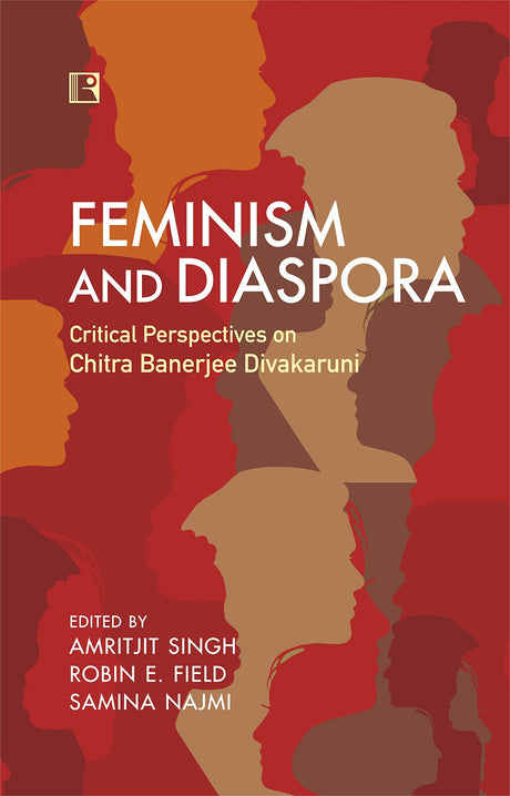 FEMINISM AND DIASPORA: Critical Perspectives on Chitra Banerjee Divakaruni - Retail Maharaj