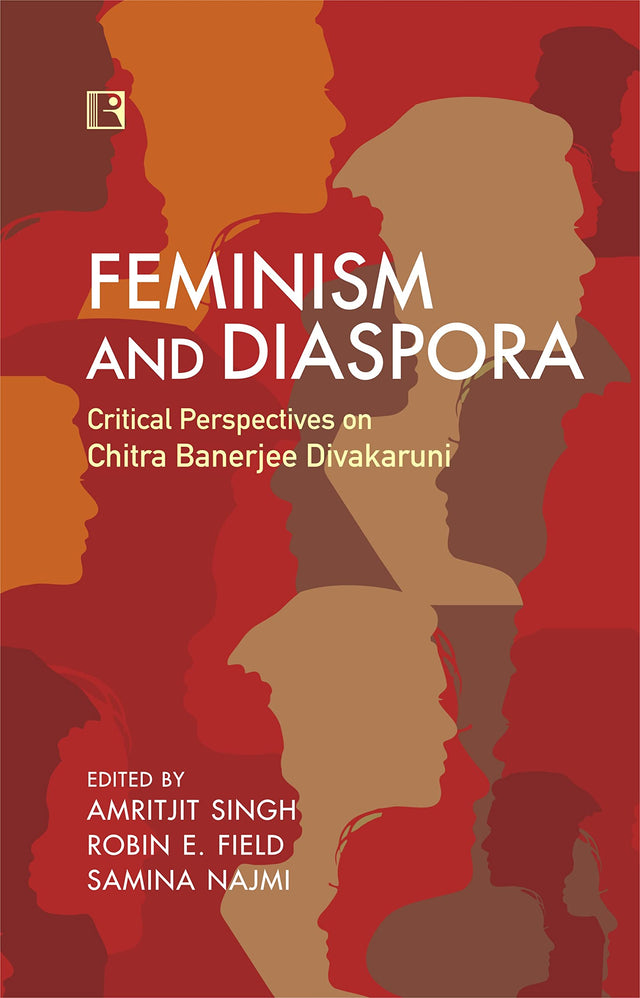 FEMINISM AND DIASPORA: Critical Perspectives on Chitra Banerjee Divakaruni - Retail Maharaj