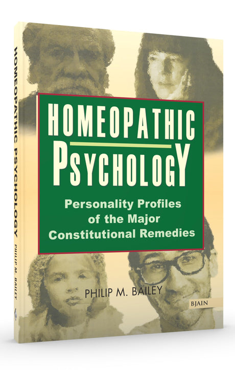 Homeopathic Psychology - Personality Profiles of the Major Constitutional Remedies - Retail Maharaj