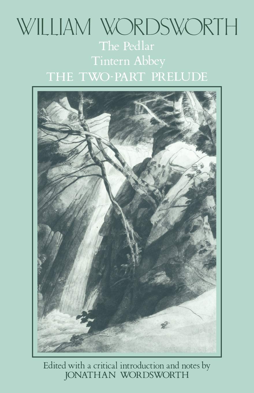 William Wordsworth: The Pedlar, Tintern Abbey, the Two-Part Prelude: 001 (Poems)