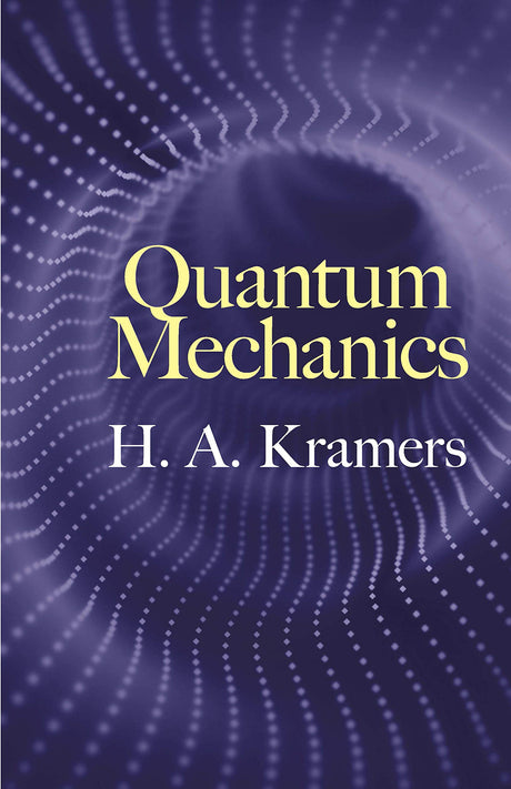 Quantum Mechanics (Dover Books on Physics) [Paperback] Kramers, H.A. - Retail Maharaj