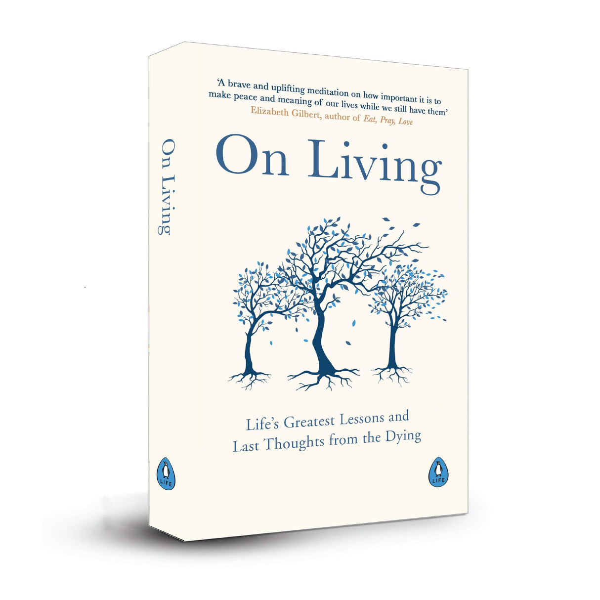 On Living: Life’s Greatest Lessons and Last Thoughts From the Dying
