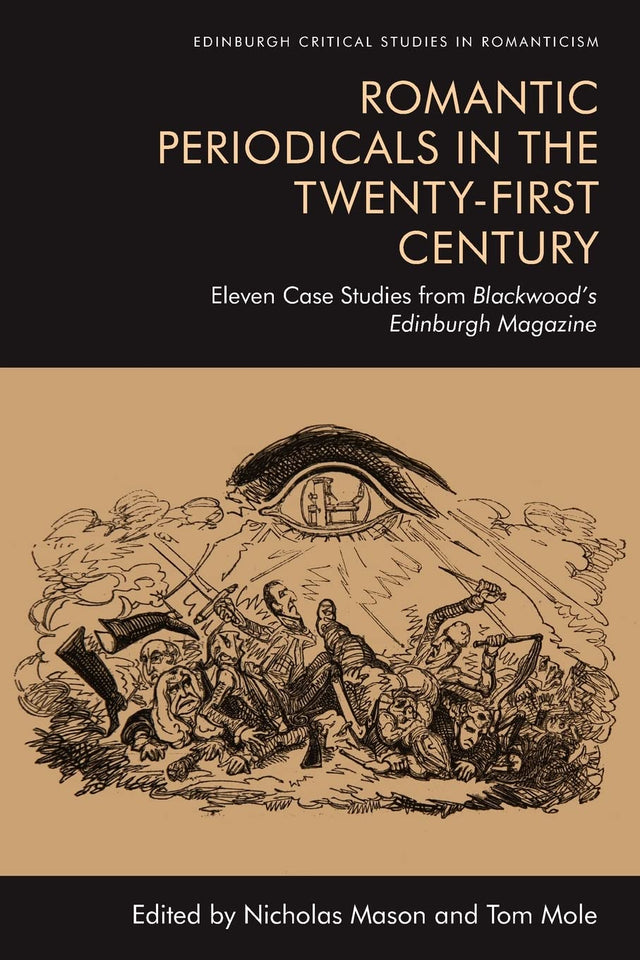 Romantic Periodicals in the Twenty-First Century: Eleven Case Studies from Blackwood's Edinburgh Magazine (Edinburgh Critical Studies in Romanticism) - Retail Maharaj