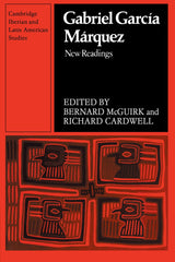 Gabriel García Márquez: New Readings (Cambridge Iberian and Latin American Studies)