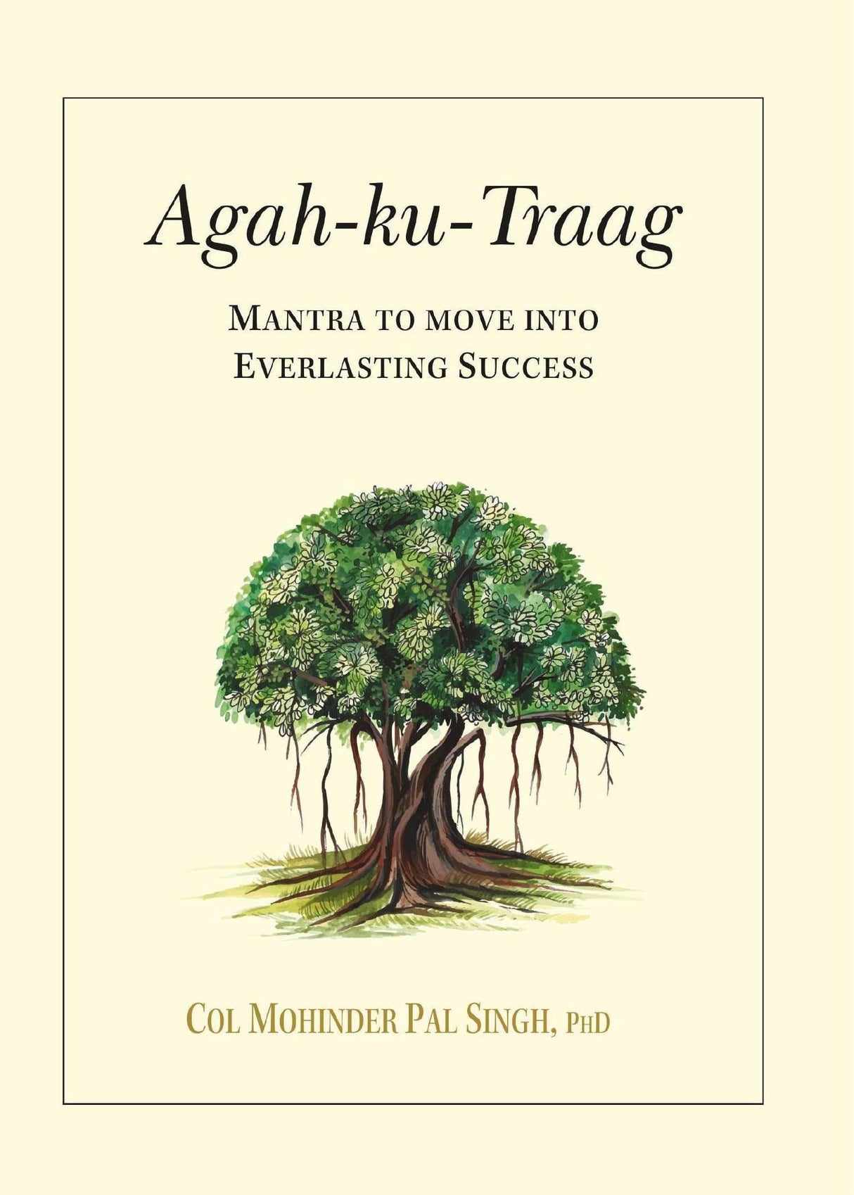 Agah-ku-Traag: Mantra to Move into Everlasting Success