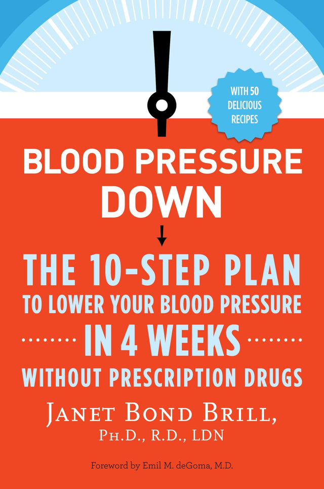 Blood Pressure Down: The 10-Step Plan to Lower Your Blood Pressure in 4 Weeks--Without Prescription Drugs - Retail Maharaj