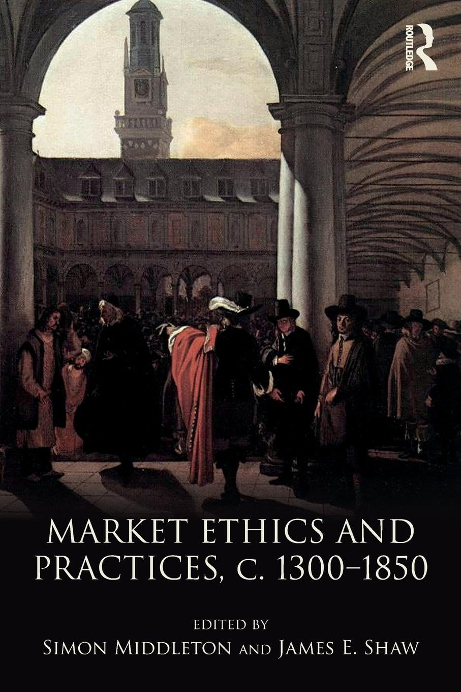 Market Ethics and Practices, c.1300–1850 - Retail Maharaj
