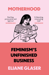 Motherhood: Feminism’s unfinished business - Retail Maharaj
