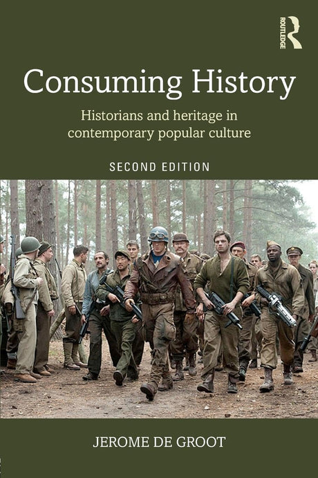 Consuming History: Historians and Heritage in Contemporary Popular Culture - Retail Maharaj