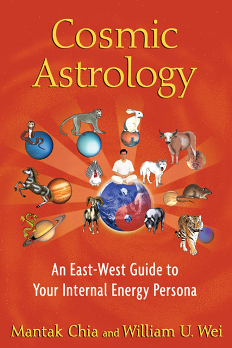 Cosmic Astrology: An East West Guide to Your Internal Energy Persona [English] By Mantak Chia & William U. Wei - Retail Maharaj