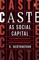 Caste as Social Capital: The Complex Place of Caste in Indian Society - Retail Maharaj