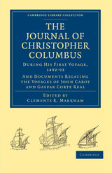 Journal of Christopher Columbus (During his First Voyage, 1492-93): And Documents Relating the Voyages of John Cabot and Gaspar Corte Real (Cambridge Library Collection - Hakluyt First Series)