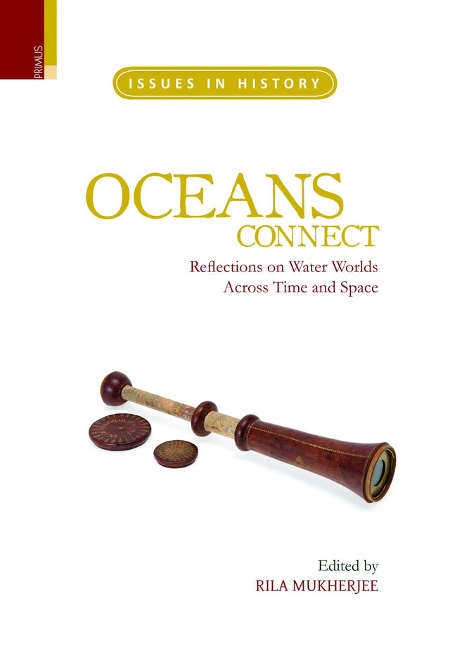 OCEANS CONNECT: REFLECTIONS ON WATER WORLDS Across Time and Space (Issues in History) - Retail Maharaj