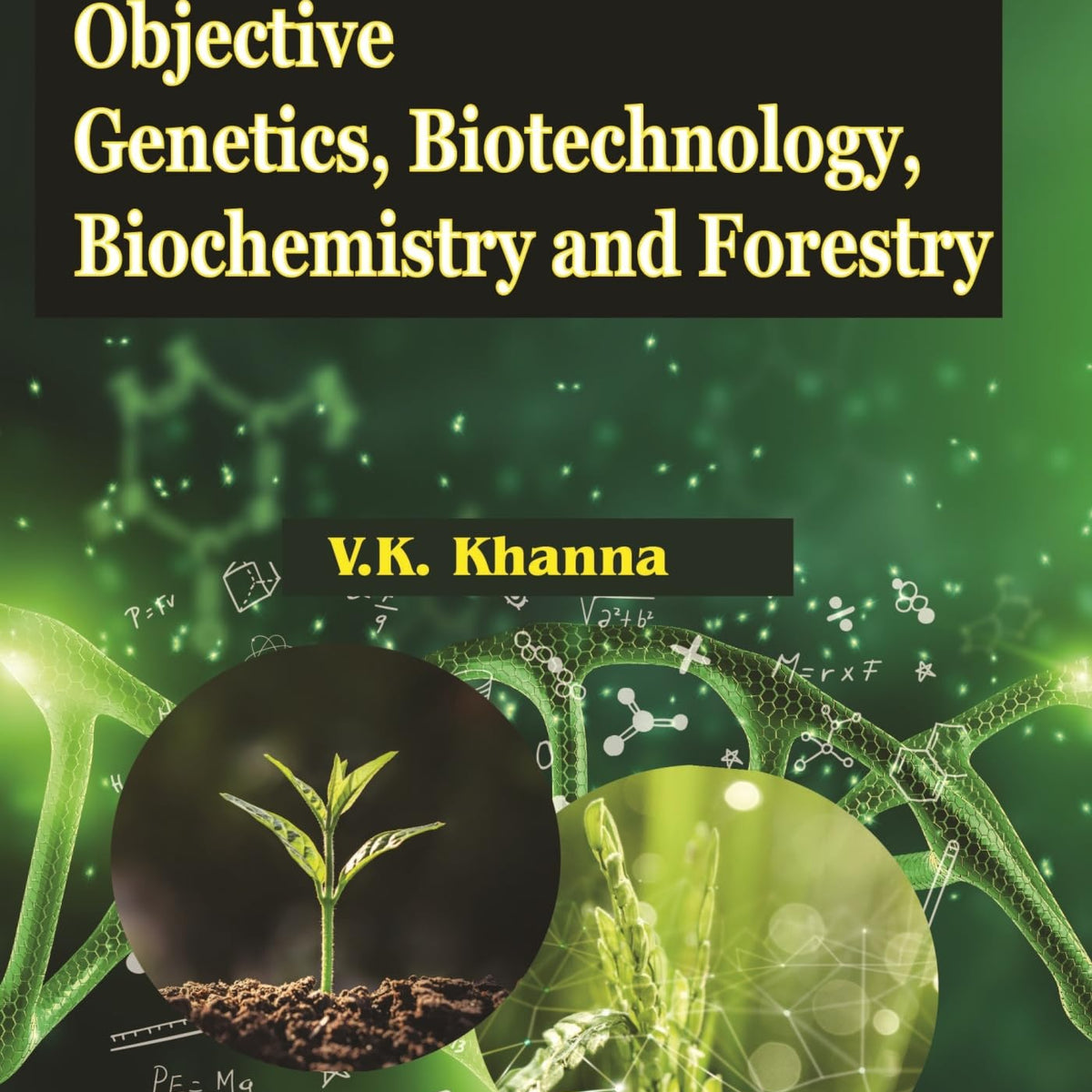 Objective Genetics, Biotechnology, Biochemisty and Forestry: Second Ed