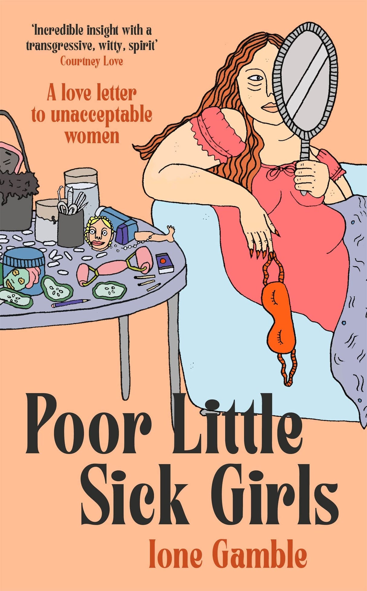 POOR LITTLE SICK GIRLS: A LOVE LETTER TO UNACCEPTABLE WOMEN
