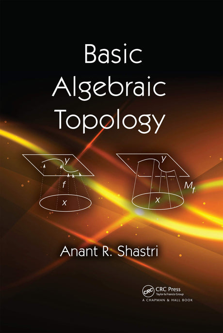 Basic Algebraic Topology [Paperback] Shastri, Anant R. - Retail Maharaj