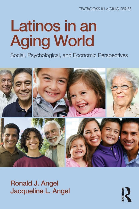 Latinos in an Aging World: Social, Psychological, and Economic Perspectives (Textbooks in Aging) - Retail Maharaj