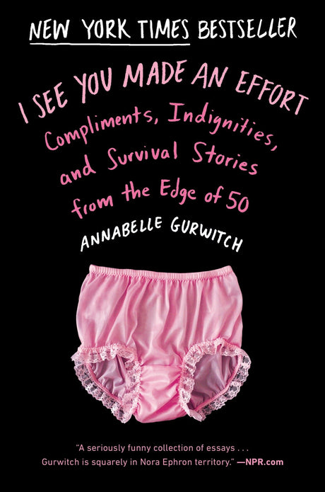 I See You Made an Effort: Compliments, Indignities, and Survival Stories from the Edge of 50 - Retail Maharaj